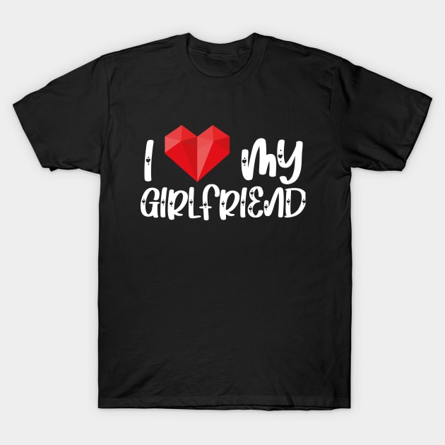 I Love My Girlfriend T-Shirt by AbstractA